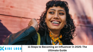 11 Steps to Becoming an Influencer in 2025: The Ultimate Guide